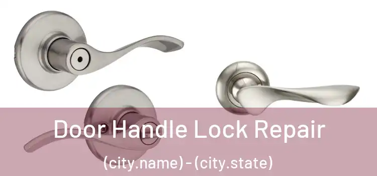  Door Handle Lock Repair (city.name) - (city.state)